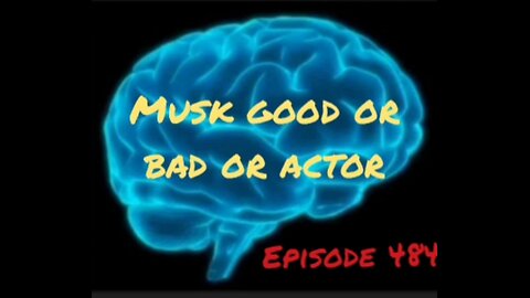ELON MUSK - GOOD OR BAD IR ACTOR - WAR FOR YOUR MIND Episode 484 with HonestWalterWhite