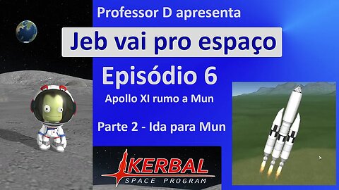 Jeb vai pro espaço - Ep 6 - Pt 2 - Apollo XI em Mun - Ida para Mun