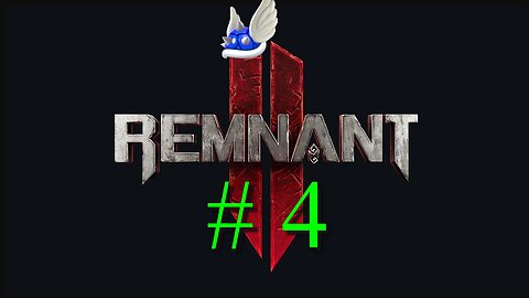 Remnant II # 4 "From Sewers to Streets" pt. 2