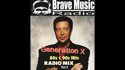 BraveMusicRadio - Generation X (80's n 90's Music) Vol.3