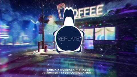 Ennja x Numback ー Travel [IMMINENT CYBERCORPORATION] | Replaye