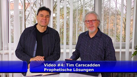 Video #4: Tim Carscadden - Prophetische Lösungen