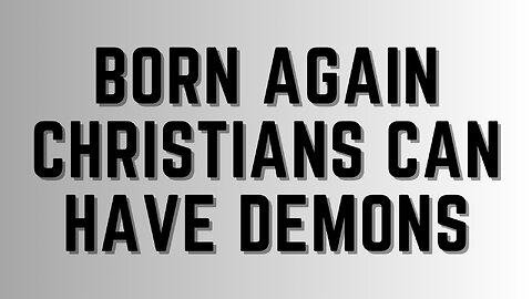 Deliverance From Demons Podcast Ep. 9 - Christians Can Have Demons