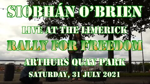 Siobhán O’Brien Live at Limerick Rally for Freedom - Saturday, 31 July 2021