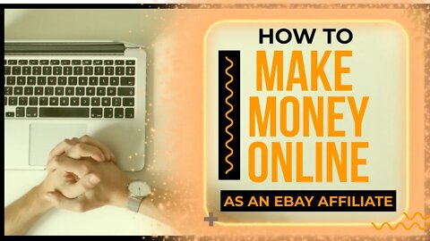 How To Make Money Online As An eBay Affiliate