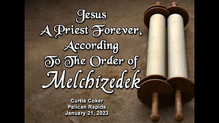 According to the Order of Melchizedek Curtis Coker, Pelican Rapids, 1/21/23