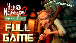 HELLO NEIGHBOR 2 Back to School | Full Game Walkthrough | No Commentary | Game Play Zone