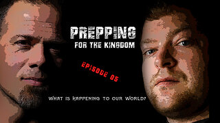 Prep Talk - Prepping For The Kingdom - What is Happening to Our World?