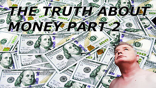 THE TRUTH ABOUT MONEY PART TWO