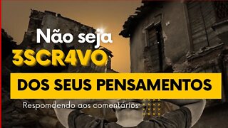 Não seja 3scr4vo dos seus pensamentos