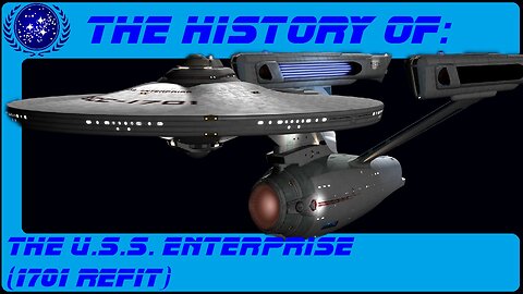 The History of the Enterprise 1701 Refit