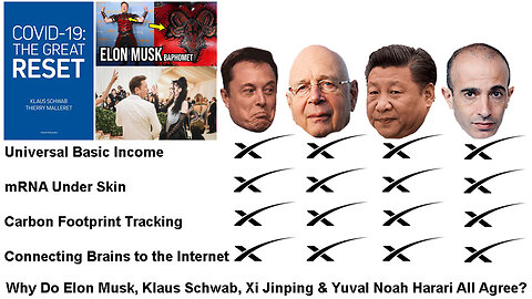 Elon Musk | Does X Mark the Spot? What Do Elon Musk, Klaus Schwab, Xi Jinping & Yuval Noah Harari Agree On Universal Basic Income, mRNA Under the Skin, Carbon Footprint Tracking & Connecting Brains to the Internet?