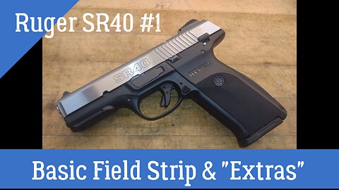 Ruger SR40 Part 1 Field Strip & Some Extras