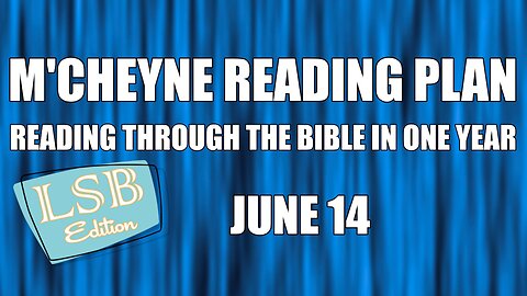 Day 165 - June 14 - Bible in a Year - LSB Edition