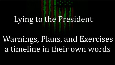 Lying to the President (Warnings, Plans, and Exercises a timeline in their own words)