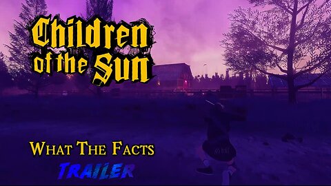 Children of the Sun • What the Facts Trailer