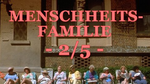 Menschheitsfamilie | Human Family (2/5)