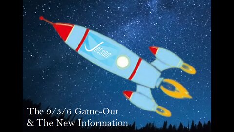 The 9/3/6 Game-Out & The New Information - Part One