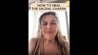 HOW TO HEAL THE SACRAL CHAKRA