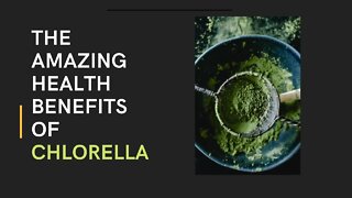 Amazing Health Benefits of Chlorella