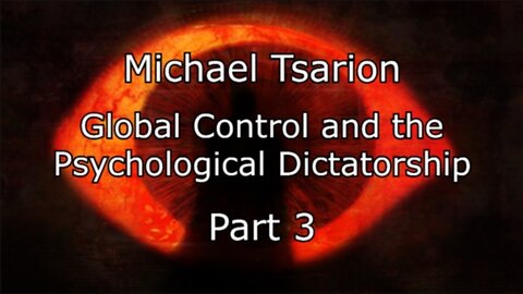 Michael Tsarion - The Psychological Dictatorship and Global Control - Part 3