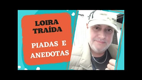 PIADAS E ANEDOTAS - LOIRA TRAÍDA - #shorts