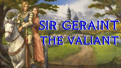 Sir Geraint the Valiant, King of Dumnonia - Arthurian Legend