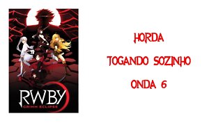 RWBY Grimm Eclipse - Horda sozinho - Onda 6