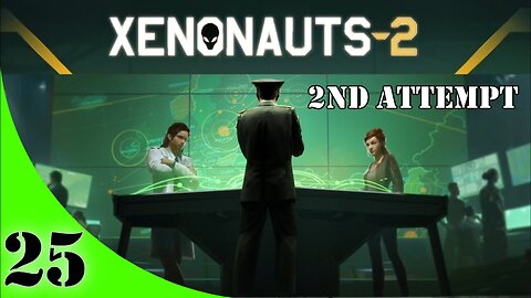 Xenonauts-2 Campaign [2nd Attempt] Ep #25 "Maximum Effort"