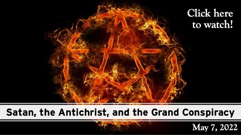 Satan, the Antichrist, and the Grand Conspiracy