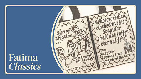 How to receive the *Promises* of the Brown Scapular | Fatima Classics