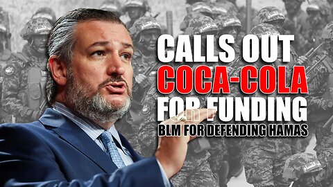 SEN. TED CRUZ CALLS OUT COCA-COLA FOR GIVING $500,000 TO BLM FOR DEFENDING HAMAS!