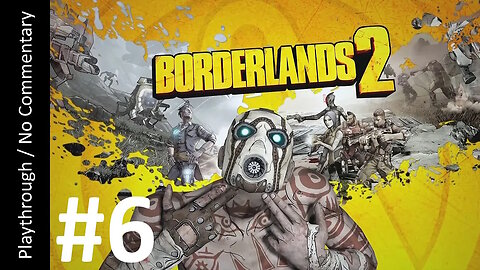 Borderlands 2 (Part 6) playthrough