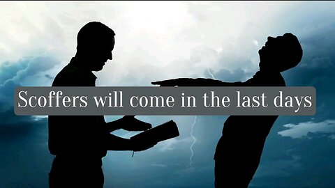 Bible Vide: Scoffers will come in the last days