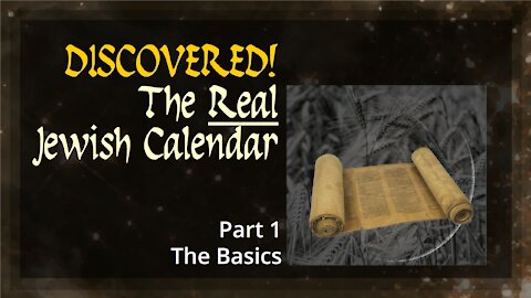 Discovered! The Real Jewish Calendar Part 1