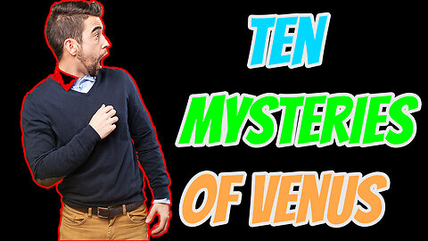 Ten Mysteries of Venus