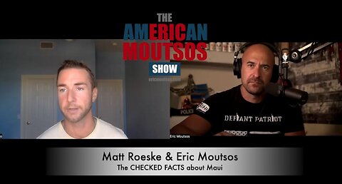 Maui Fires and Checked Facts- With Matt Roeske and Eric Moutsos