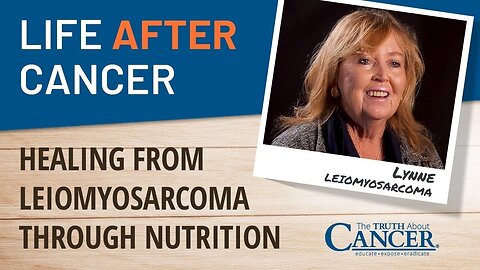 Lynne’s Cancer-Fighting Nutrition Plan - Leiomyosarcoma - Life After Cancer