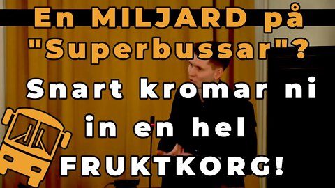 Allard: En MILJARD på "Superbussar"? Snart kromar ni väl in en hel fruktkorg!