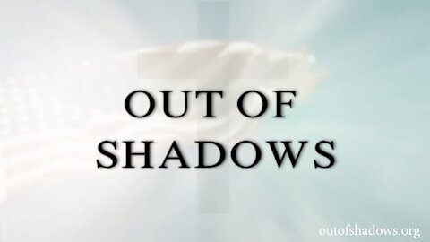 Out Of Shadows Documentary