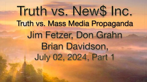 Truth vs. NEW$, Inc Part 1 (2 July 2024) with Don Grahn and Brian Davidson (1)