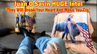 Juan O Savin HUGE Intel: "They Will Break Your Heart And Make You Cry"