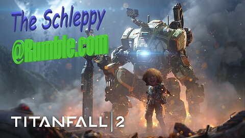 ✨TITANFALL 2✨TheSchleppy +BIG BLU! are making a friendship!