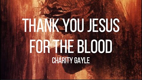 Charity Gayle - Thank You Jesus for the Blood (Lyrics) (Live)