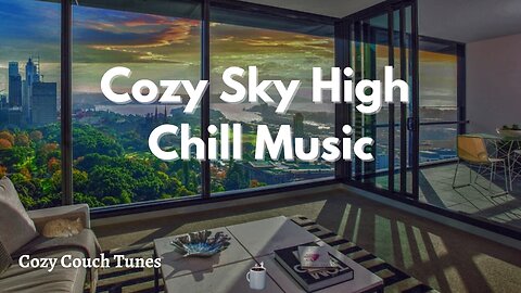☕Cozy Sky High Chill Music