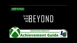 To the Moon and Beyond Achievement Guide - Build the Alien Habitat 3 of 7