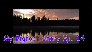 My Bigfoot Story Ep 14 Raphoe Lake Adventure Part 1