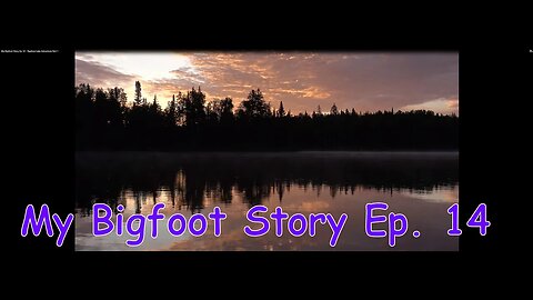 My Bigfoot Story Ep 14 Raphoe Lake Adventure Part 1