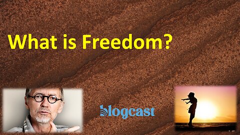 What is Freedom? (Blogcast)