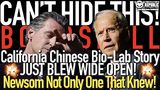 NO HIDING THIS! California Chinese ‘SECRET’ Lab - BLOWS WIDE OPEN! Newsom Not The Only One Who Knew!